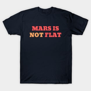 Mars is not flat T-Shirt